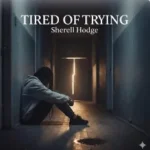 SherellHodge – Tired of Trying