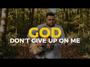 Sunvera Scott – God, don’t give up on me mp3 download
