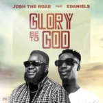 Josh The Roar – Glory Be To God mp3 download