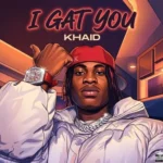 Khaid – I Gat You mp3 download
