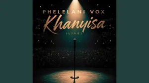 Phelelani Vox – Khanyisa mp3 download