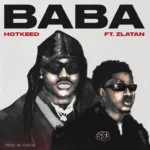 Hotkeed – Baba Ft Zlatan mp3 download