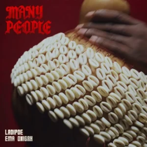 Ladipoe – Many People Ft Ema Onigah mp3 download